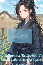 Transmigrated To Ancient Time: Thrive With An Auction System!