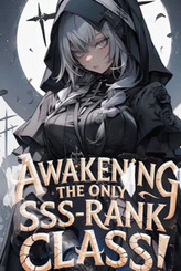 Awakening The Only SSS-Rank Class! Now Even Dragons Obey Me