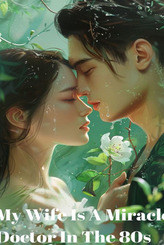 My Wife Is A Miracle Doctor In The 80s