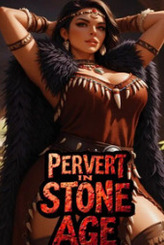 Pervert In Stone Age: Breaking Cavewomen with Modern Kinks