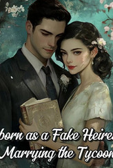 Reborn as a Fake Heiress Marrying the Tycoon