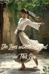 She Lives without Regret in This Life