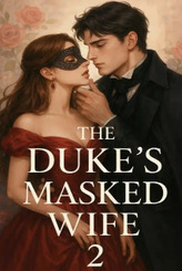 The Duke's Masked Wife 2: The Prince's Outcast Bride