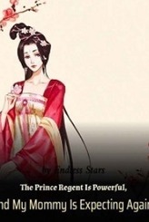 The Prince Regent Is Powerful, And My Mommy Is Expecting Again!