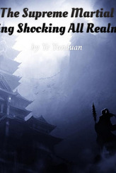 The Supreme Martial King Shocking All Realms