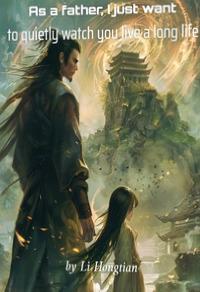 As a father, I just want to quietly watch you live a long life