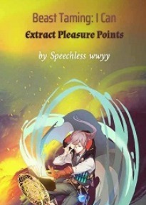 Beast Taming: I Can Extract Pleasure Points