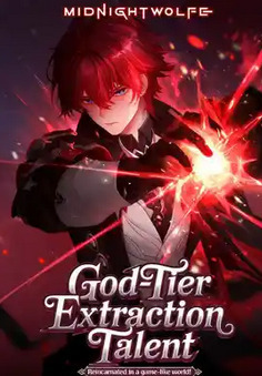 God-Tier Extraction Talent: Reincarnated in a Game-like World!
