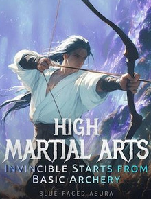 High Martial Arts: Invincible Starts from Basic Archery
