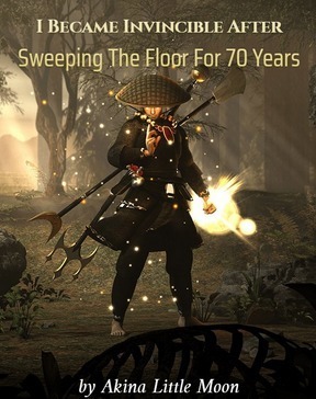 I Became Invincible After Sweeping The Floor For 70 Years