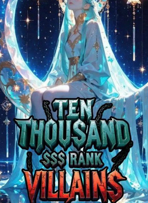 I Have 10,000 SSS Rank Villains In My System Space