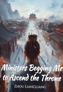 Ministers Begging Me to Ascend the Throne