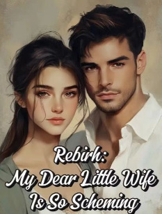 Rebirth: My Dear Little Wife Is So Scheming