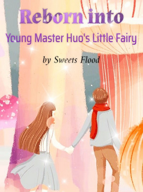 Reborn into Young Master Huo s Little Fairy