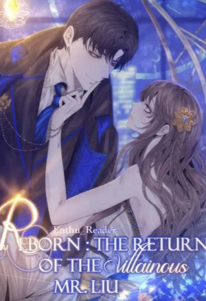 Reborn: The Return of the Villainous Mr. Liu