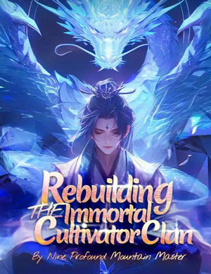 Rebuilding the Immortal Cultivator Clan