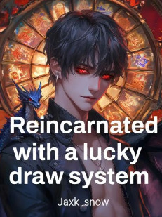 Reincarnated with a lucky draw system