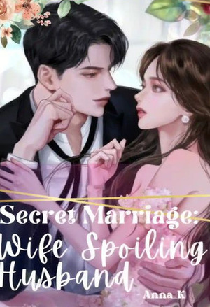 Secret Marriage: Wife Spoiling Husband