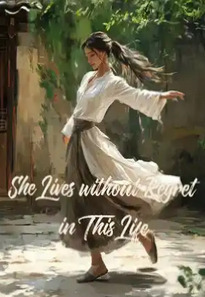 She Lives without Regret in This Life