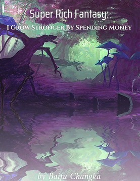 Super Rich Fantasy: I Grow Stronger By Spending Money