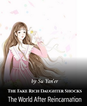 The Fake Rich Daughter Shocks The World After Reincarnation