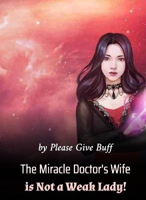 The Miracle Doctor’s Wife is Not a Weak Lady!