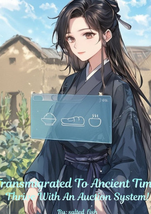 Transmigrated To Ancient Time: Thrive With An Auction System!