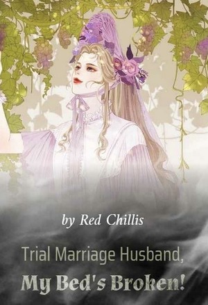 Trial Marriage Husband: My Bed’s Broken!
