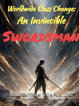Worldwide Class Change: An Invincible Swordsman