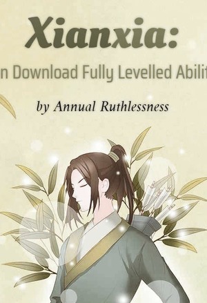 Xianxia: I Can Download Fully Levelled Abilities