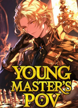 Young Master's PoV: Woke Up As A Villain In A Game One Day